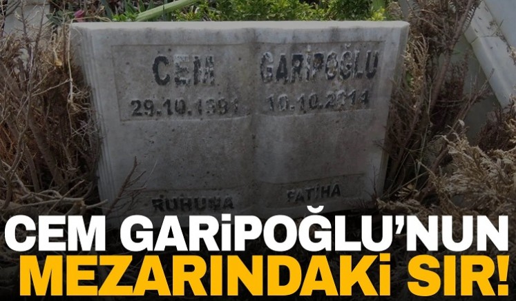 Cem Garipoğlu'nun mezarı ile ilgili yeni gelişme ve büyük şüphe!