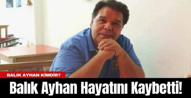 Balık Ayhan neden öldü, cenazesi ne zaman? Balık Ayhan kimdir, asıl adı nedir?