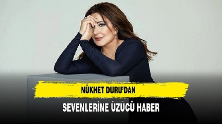 Nükhet Duru'dan gelen üzücü haber sevenlerini üzdü! Konseri de iptal edildi...