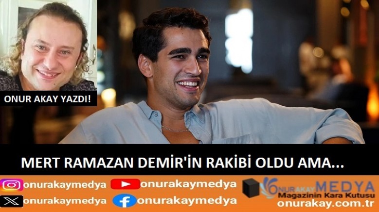 Onur Akay yazdı! “Mert Ramazan Demir’in rakibi oldu ama…” Afra Saraçoğlu ile Yalı Çapkını dizisinde…