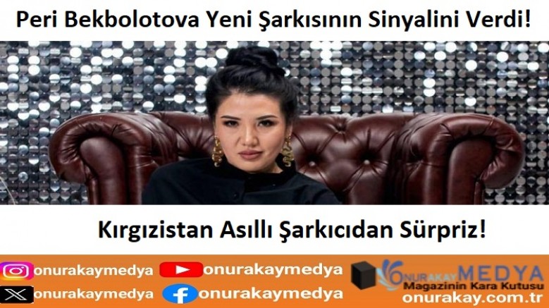 Peri Bekbolotova kimdir? Yeni şarkısının sinyalini verdi!