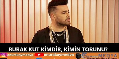 90'ların starı Burak Kut kimdir, kimin torunu?