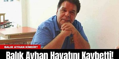 Balık Ayhan neden öldü, cenazesi ne zaman? Balık Ayhan kimdir, asıl adı nedir?