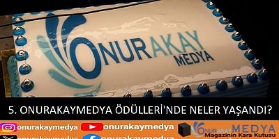 Beşinci OnurAkayMedya Yılın Ödülleri’nde Neler Yaşanmıştı?