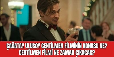 Çağatay Ulusoy'un Tam Bir Centilmen isimli filmi ne zaman yayında?