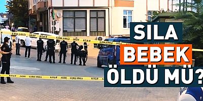 Cinsel istismara uğrayan Sıla bebeğin sağlık durumu nasıl? Sıla bebek öldü mü? Açıklamalar peş peşe geliyor!