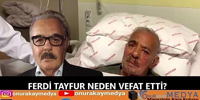 Ferdi Tayfur neden vefat etti, cenaze töreni ne zaman?