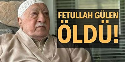 Fetullahçı Terör Örgütü (FETÖ) elebaşı Fethullah Gülen öldü mü? Fetullah Gülen neden öldü?