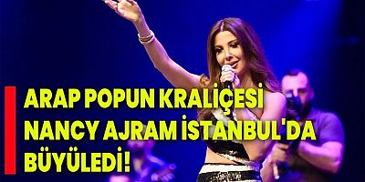 İşte Nancy Ajram’ın İstanbul’daki unutulmaz performansı