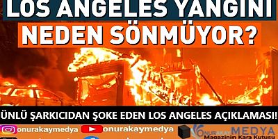 Los Angeles yangını ile ilgili ünlü isimden şoke eden açıklama!