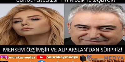 Mehsem Özşimşir ve Alp Arslan ile “Gönül Penceresi” TRT Müzik’te başlıyor!