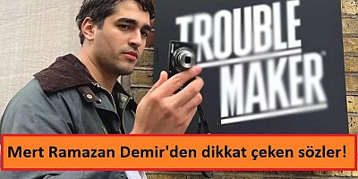 Mert Ramazan Demir o tercihleri bilinçli olarak yaptığını açıkladı!