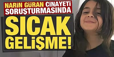 Narin Güran cinayeti: Adli Tıp raporu geldi! Kimler tutuklandı, kimler serbest kaldı?