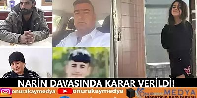 Narin Güran cinayetinde katiller belli oldu! Mahkeme ağırlaştırılmış müebbet hapis cezası verdi...