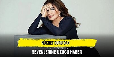 Nükhet Duru'dan gelen üzücü haber sevenlerini üzdü! Konseri de iptal edildi...