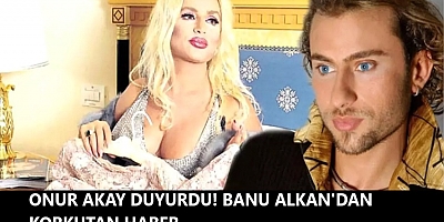 Onur Akay duyurdu! Banu Alkan'dan korkutan haber!