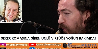 Şeker komasına giren usta müzisyen Eyüp Hamiş yoğun bakımda!