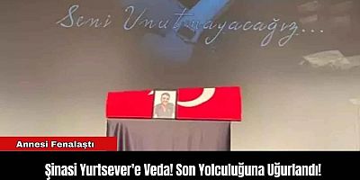 Son yolculuğuna uğurlanan Şinasi Yurtsever kimdir, neden öldü?