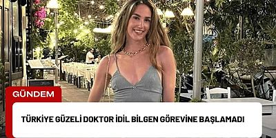 Türkiye güzeli doktor İdil Bilgen nerede, görevine başladı mı? 