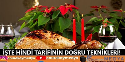 Yılbaşı menüsü ve hindi tarifinin doğru teknikleri!