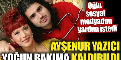 Yoğun bakıma alınan Ayşenur Yazıcı için acil kan lazım!